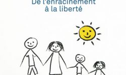 La famille - De l'enracinement à la liberté