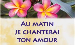 Au matin je chanterai ton amour