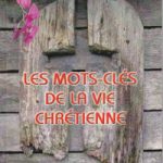 Les mots-clés de la vie chrétienne