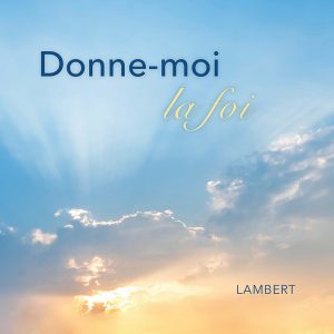 Donne-moi la foi - Album de Lambert