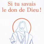 Si tu savais le don de Dieu!