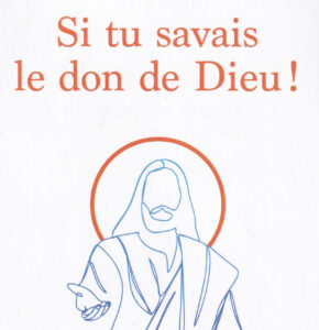 Si tu savais le don de Dieu!